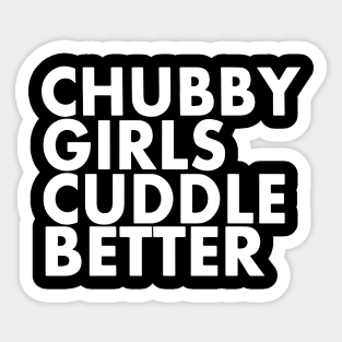 Chubby Girls Cuddle Better Funny Chubby Costume Sticker